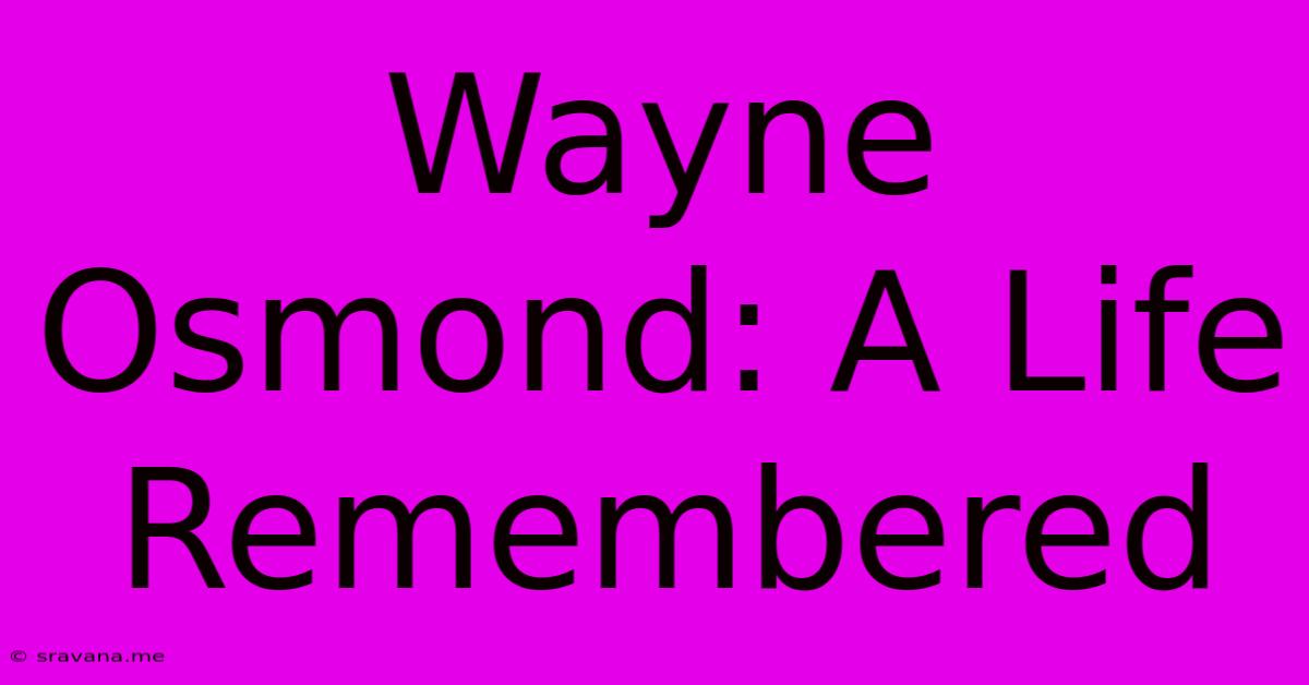 Wayne Osmond: A Life Remembered