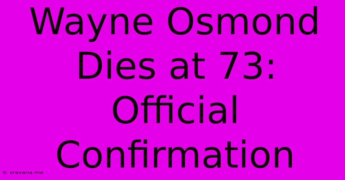 Wayne Osmond Dies At 73: Official Confirmation