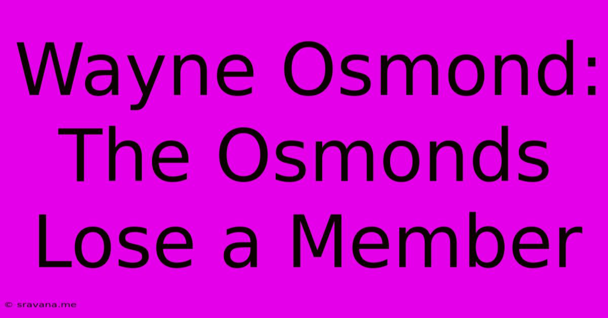 Wayne Osmond:  The Osmonds Lose A Member