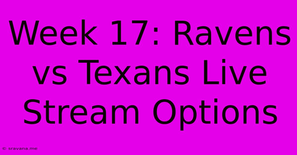 Week 17: Ravens Vs Texans Live Stream Options