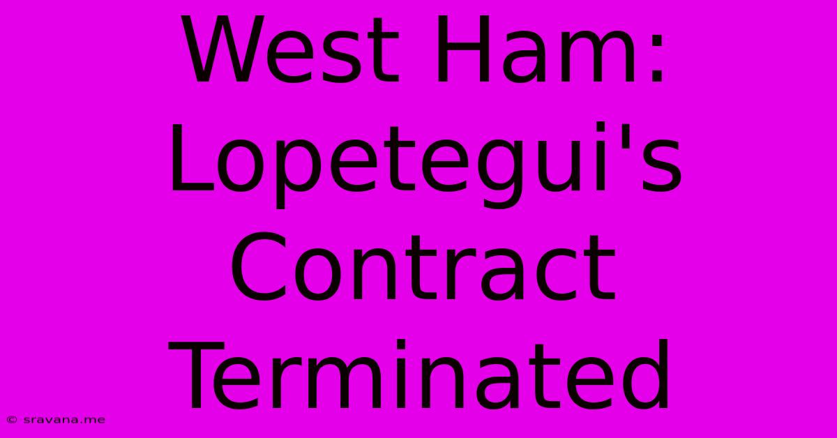 West Ham: Lopetegui's Contract Terminated