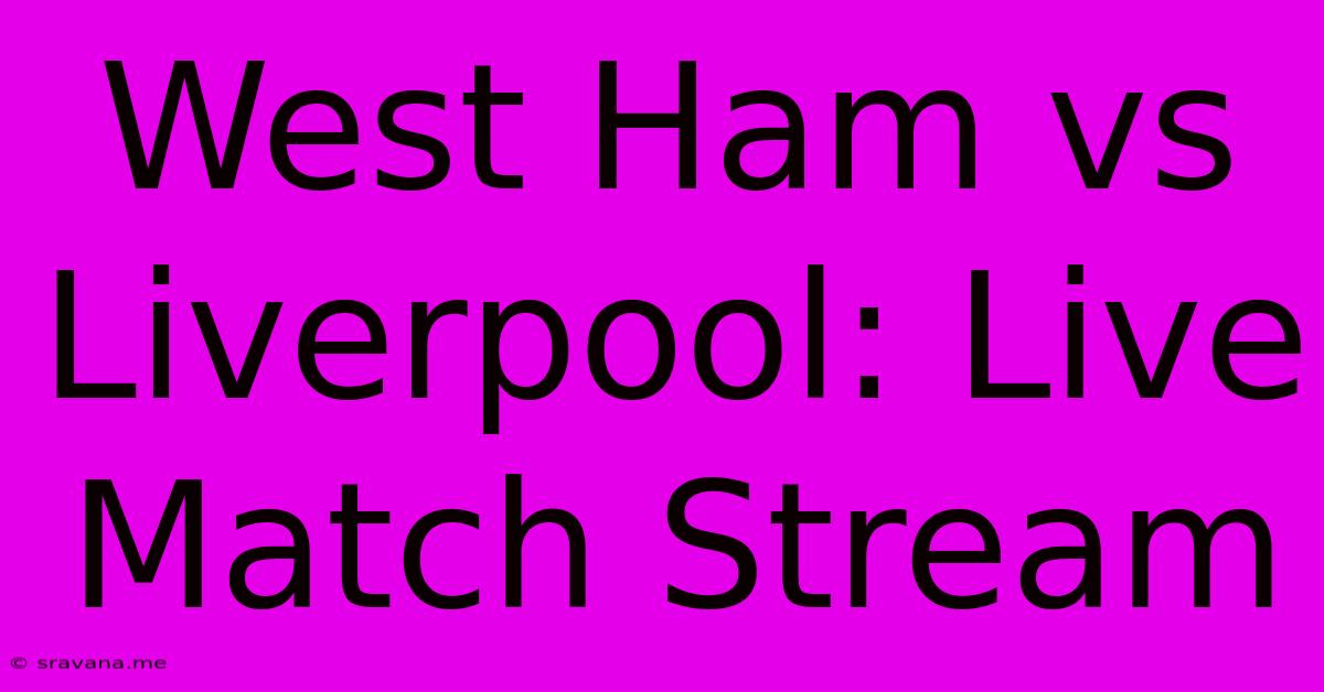 West Ham Vs Liverpool: Live Match Stream