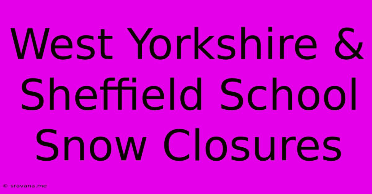 West Yorkshire & Sheffield School Snow Closures