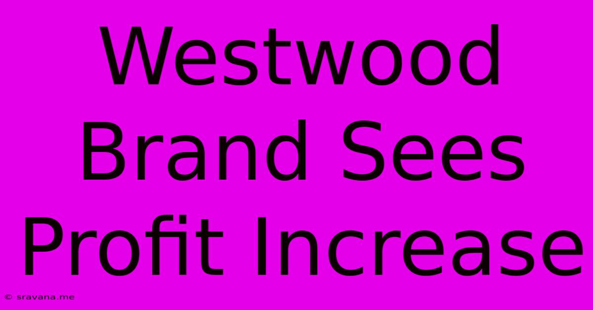 Westwood Brand Sees Profit Increase