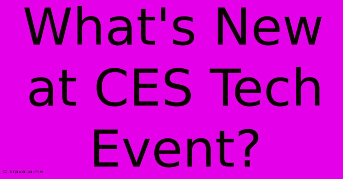 What's New At CES Tech Event?