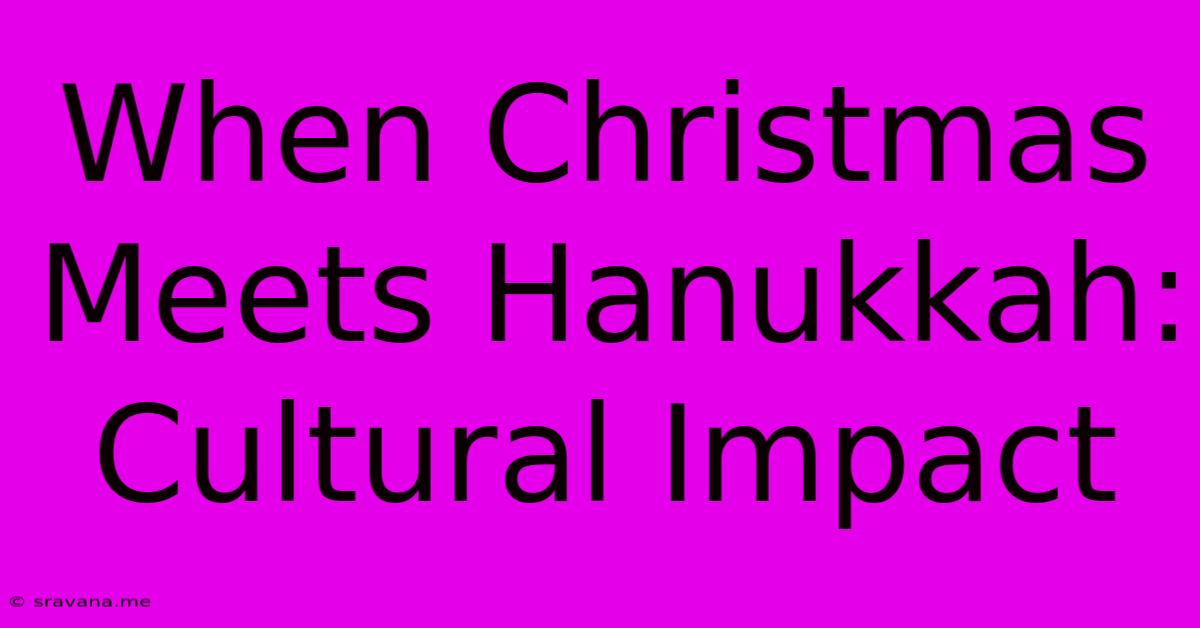 When Christmas Meets Hanukkah: Cultural Impact