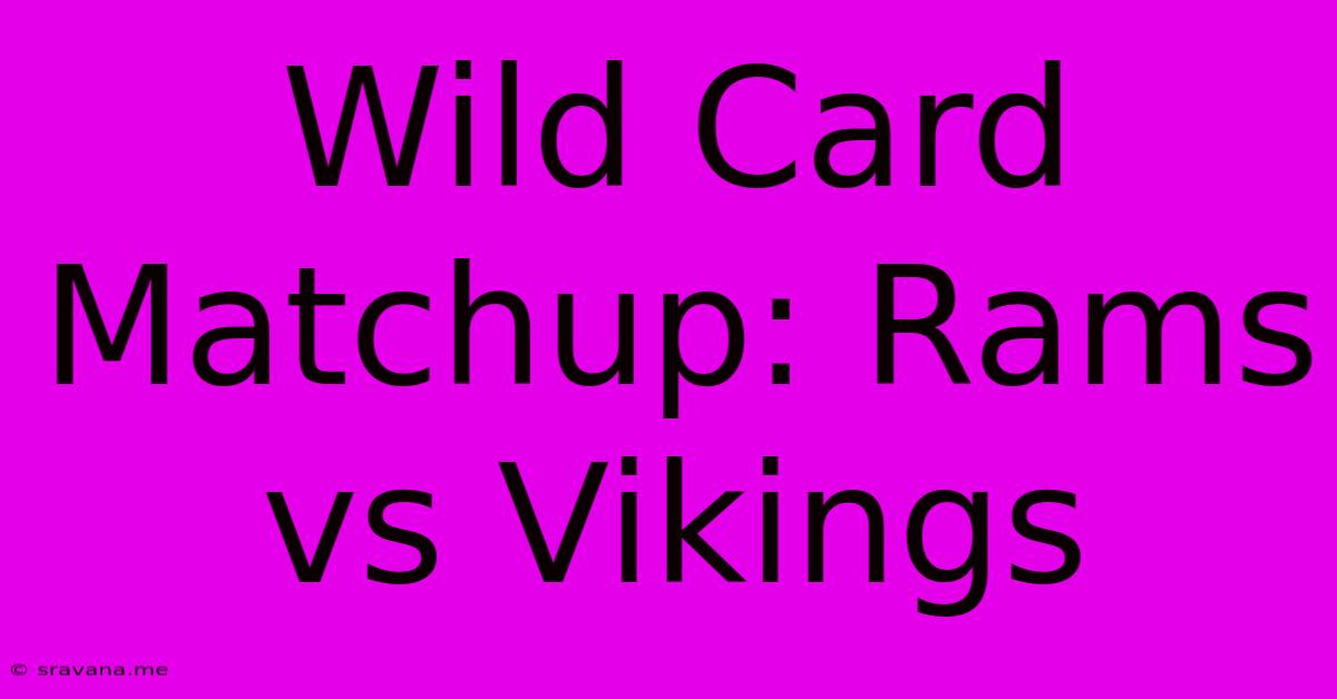 Wild Card Matchup: Rams Vs Vikings