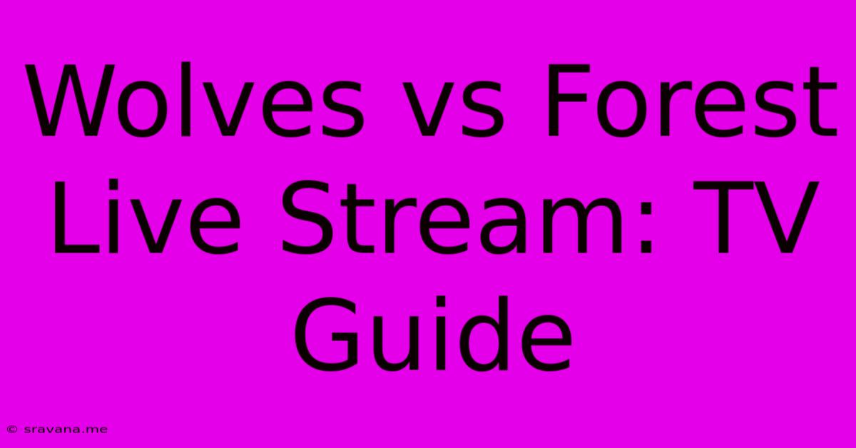 Wolves Vs Forest Live Stream: TV Guide