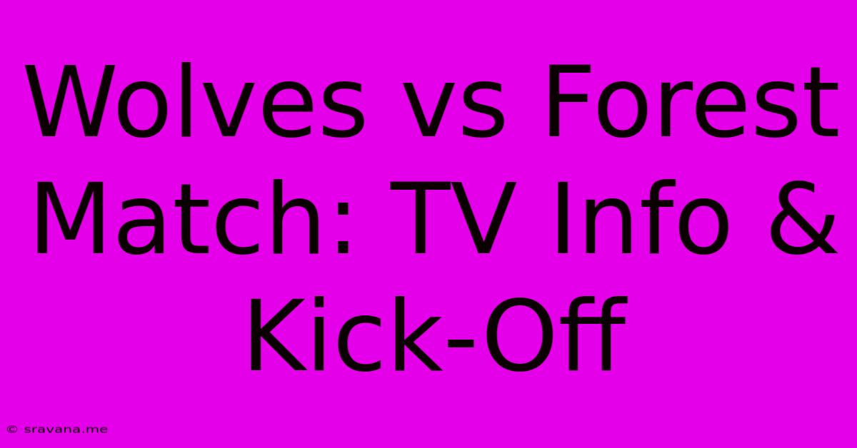 Wolves Vs Forest Match: TV Info & Kick-Off