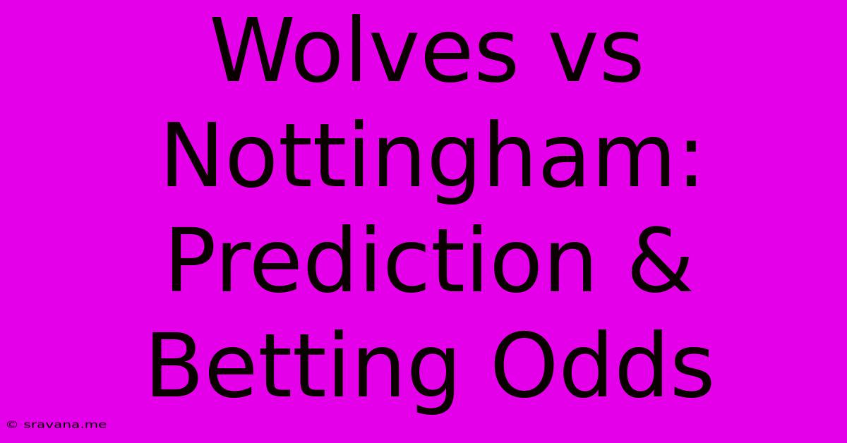 Wolves Vs Nottingham: Prediction & Betting Odds