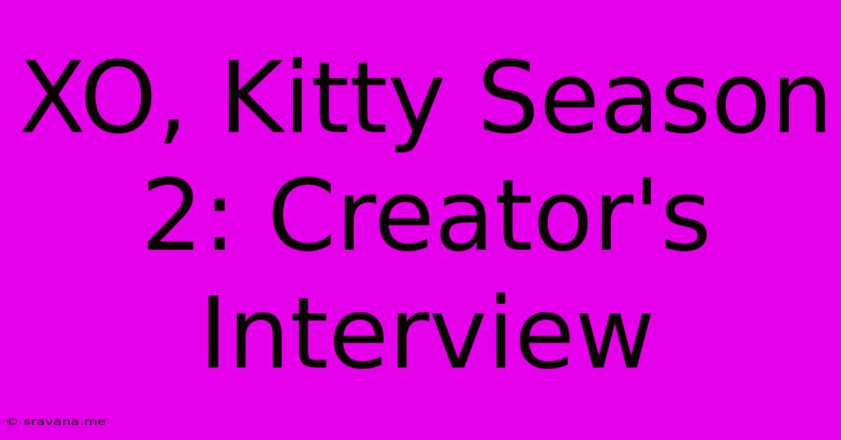 XO, Kitty Season 2: Creator's Interview