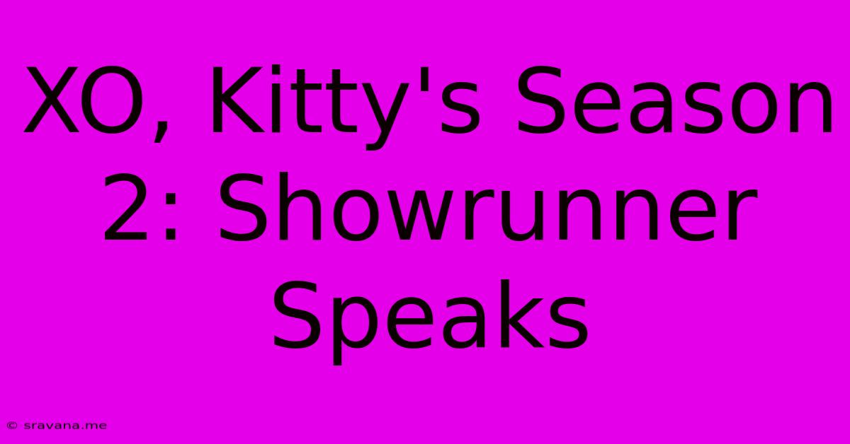 XO, Kitty's Season 2: Showrunner Speaks