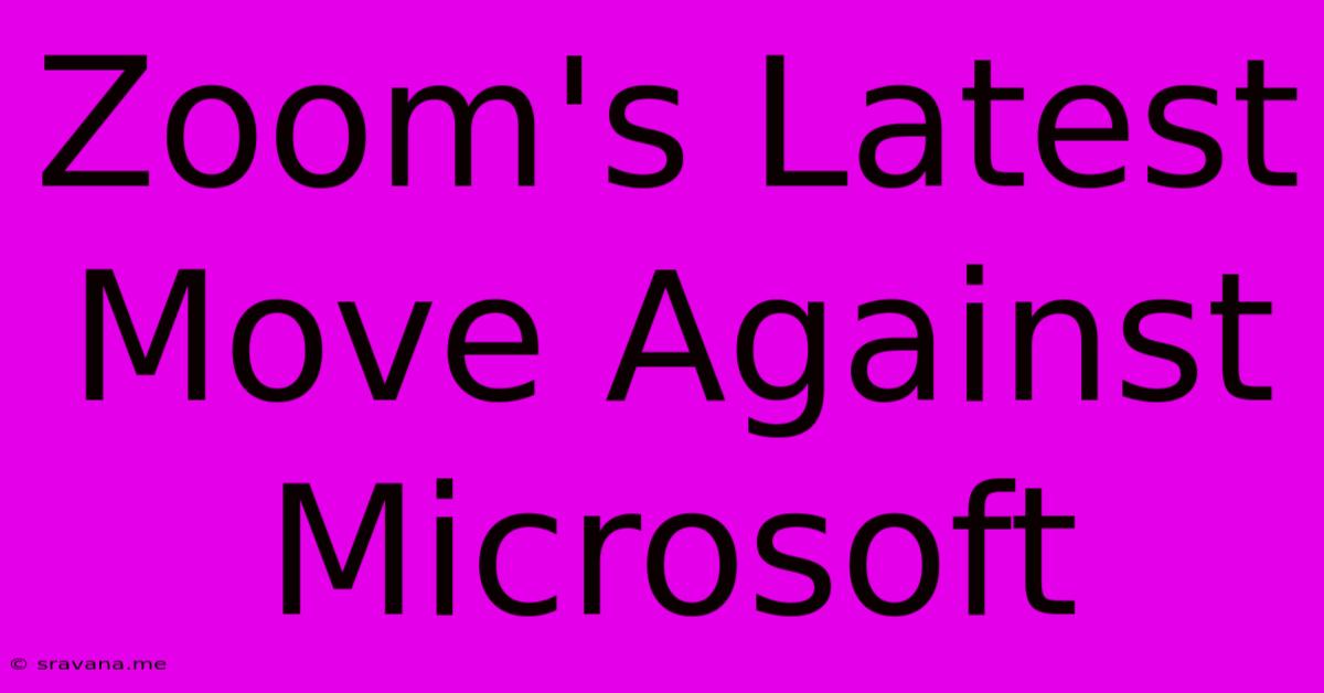 Zoom's Latest Move Against Microsoft