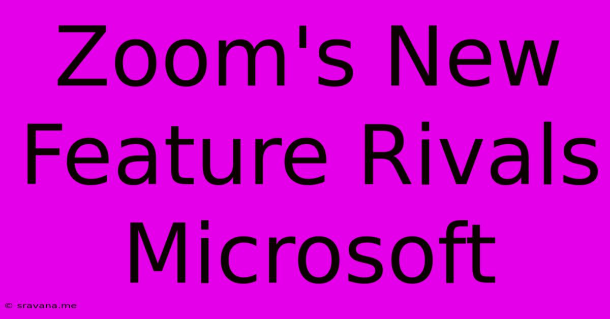 Zoom's New Feature Rivals Microsoft